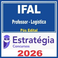 IFAL (Professor – Logística) Pós Edital – Estratégia 2026