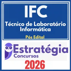 IFC (Técnico de Laboratório – Informática) Pós Edital – Estratégia 2026