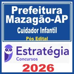Prefeitura Mazagão AP (Cuidador Infantil) Pós Edital – Estratégia 2026