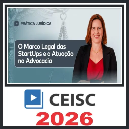 Prática em O Marco Legal das Startups e a Atuação na Advocacia – Ceisc 2026