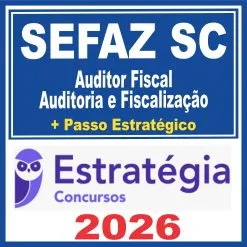 SEFAZ SC (Auditor Fiscal – Auditoria e Fiscalização + Passo) Estratégia 2026