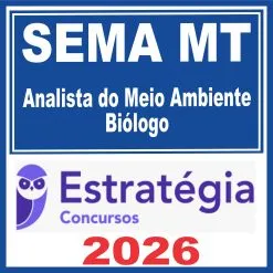 SEMA MT (Analista do Meio Ambiente – Biólogo) Estratégia 2026