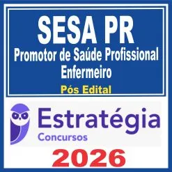 SESA PR (Promotor de Saúde Profissional – Enfermeiro) Pós Edital – Estratégia 2026