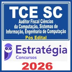 TCE SC (Auditor Fiscal de Controle Externo – Ciências da Computação, Sistemas de Informação, Engenharia de Computação) Pós Edital – Estratégia 2026