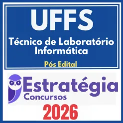 UFFS (Técnico de Laboratório – Informática) Pós Edital – Estratégia 2026